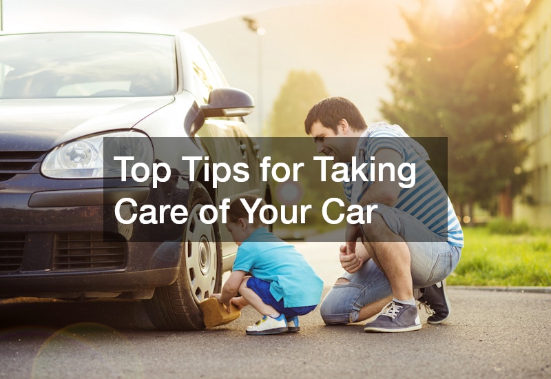 Top Tips for Taking Care of Your Car