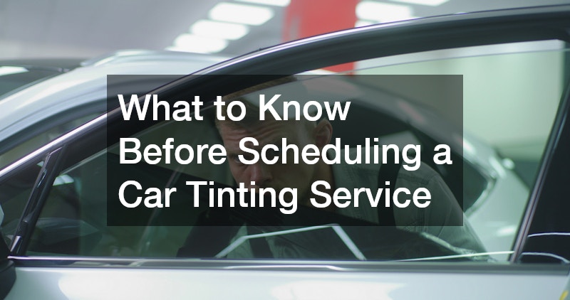 What to Know Before Scheduling a Car Tinting Service