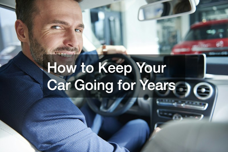 How to Keep Your Car Going for Years